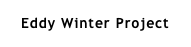 Eddy Winter Project