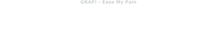 GRAP! - Ease My Pain

Straighter Rock ohne Limits! Das Motto der 4 erfahrenen Musiker spiegelt sich in den Songs und dem Sound der Band wieder. Harte Gitarren, treibende Beats und eine charismatische Stimme machen den Sound von GRAP! unverwechselbar. Unerwartete Coverversionen, dazu eigene Songs die direkt in Kopf und Beine des Publikums übergehen, machen jedes Konzert der Band zu einem bleibenden Erlebnis für alle Freunde guter, handgemachter Rockmusik. GRAP! muß man gesehen, gehört ... und vor allem Live erlebt haben!