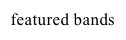 featured bands