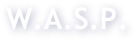 W.A.S.P.