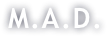 M.A.D.