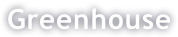 Greenhouse
